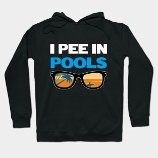 Funny Pools Lovers Sarcastic I Pee In Pools Swimmer Vacation Hoodie